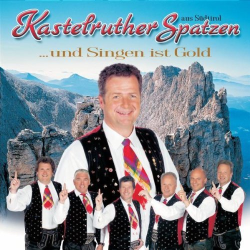 Kastelruther Spatzen - ...und Singen Ist Gold