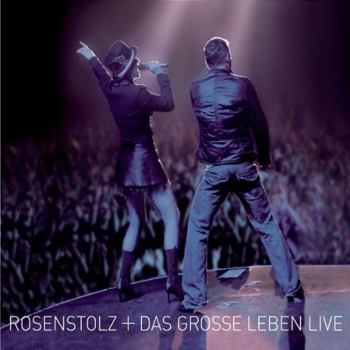 Rosenstolz - Das grosse leben live