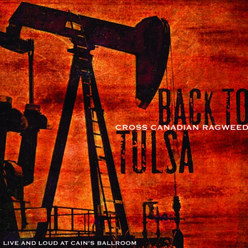 Cross Canadian Ragweed - Back To Tulsa - Live And Loud At Cain's Ballroom