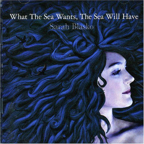 Sarah Blasko - What the Sea Wants the Sea Wil