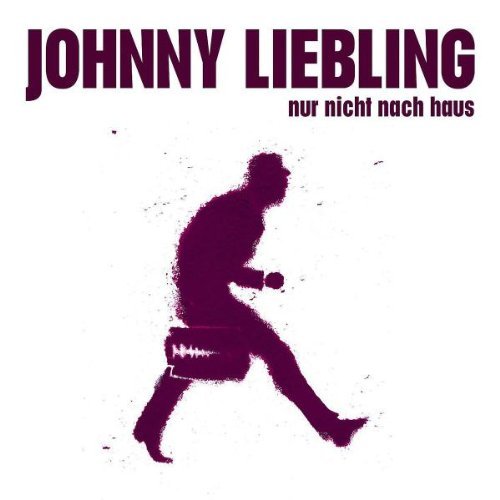 Liebling , Johnny - Nur Nicht Nach Haus