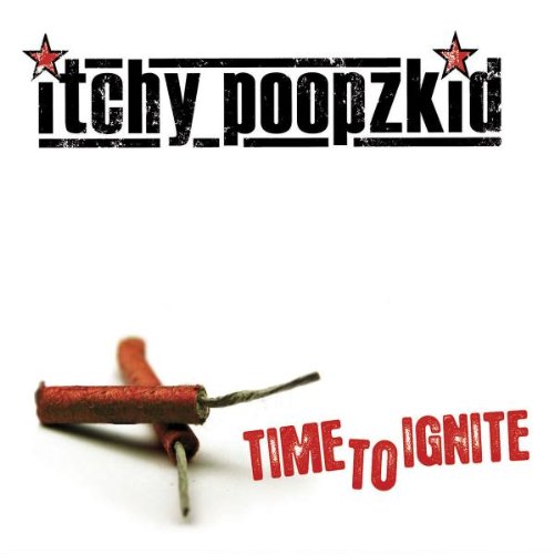 Itchy Poopzkid - Time to Ignite