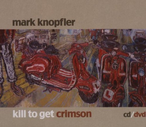 Knopfler , Mark - Kill to get crimson (Deluxe Edition)