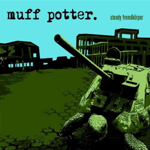 Muff Potter - Steady fremdkörper