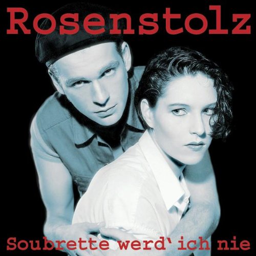 Rosenstolz - Soubrette werd' ich nie