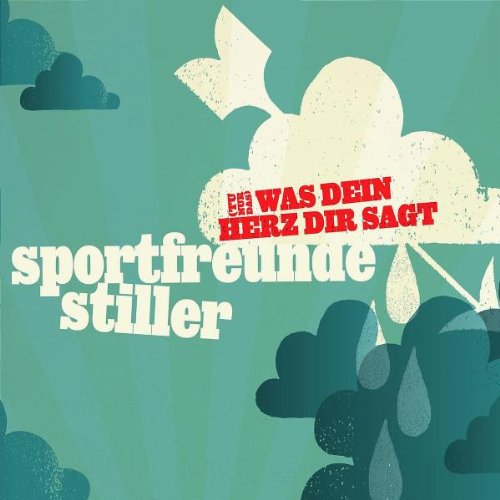 Sportfreunde Stiller - (Tu Nur das) Was Dein Herz Dir Sagt