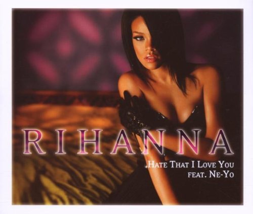 Rihanna - Hate That I Love You