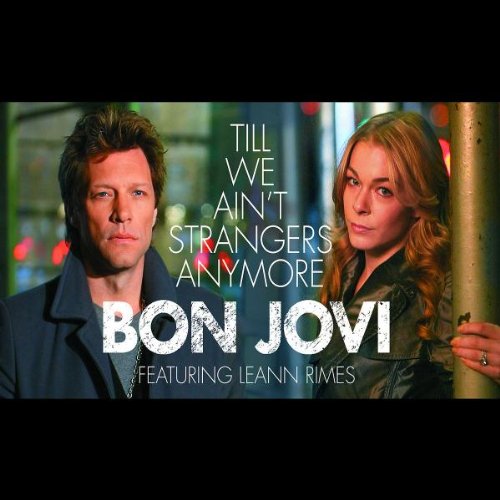 Leann Bon Jovi Feat.Rimes - Till We Ain't Strangers Anymore