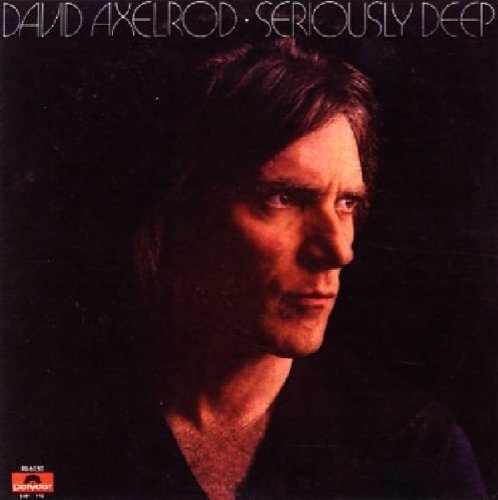 Axelrod , David   - Seriously Deep (Essential Reissue)