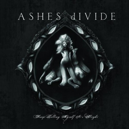 Ashes Divide - Keep Telling Myself It'S Alright