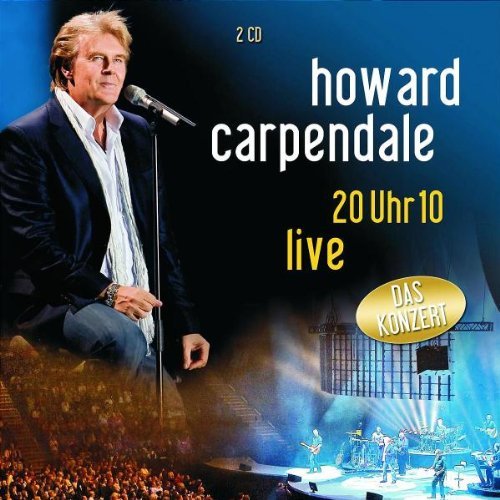 Carpendale , Howard - 20 Uhr 10 Live