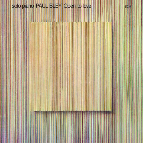 Bley , Paul - Open To Love (Touchstones Edition/Original Papersleeve) [Original Recording Remastered]