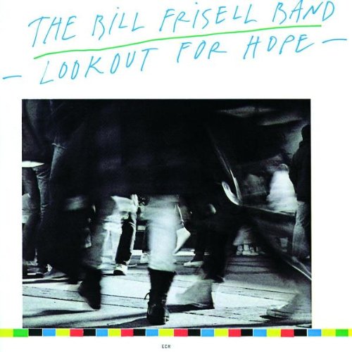 Bill Frisell - Lookout For Hope (Touchstones Edition/Original Papersleeve) [Original Recording Remastered]