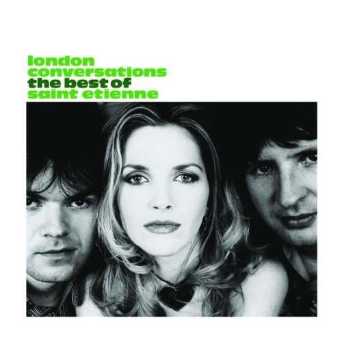 Saint Etienne - London conversation - The best of