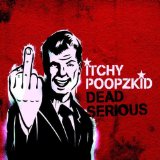 Itchy Poopzkid - Dead Serious