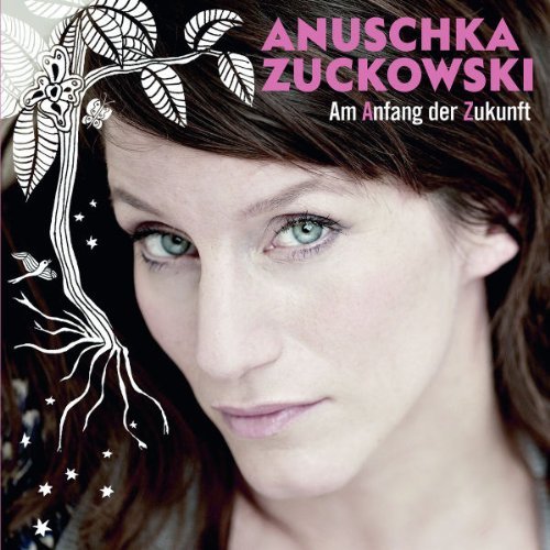 Zuckowski , Anuschka - Am Anfang der Zukunft