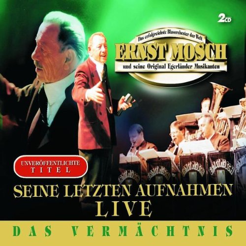 Mosch , Ernst - Das Vermächtnis-Seine Letzten Aufnahmen Live