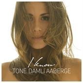 Aaberge , Toni Damli - Tone Damli Aaberge -  I Know