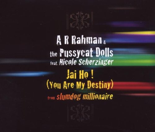 Rahman , A. R. & Pussycat Dolls , The - Jai Ho! (You Are My Destiny) (2track)