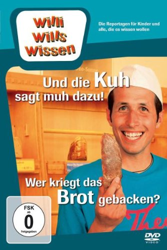 - Willi will's wissen - Und die Kuh sagt muh dazu! / Wer kriegt das Brot gebacken?