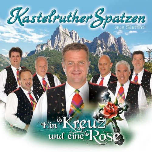 Kastelruther Spatzen - Ein Kreuz und Eine Rose