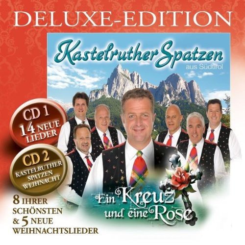 Kastelruther Spatzen - Ein Kreuz und Eine Rose (Deluxe Edt.)