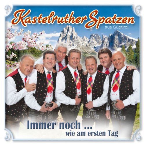 Kastelruther Spatzen - Immer Noch...Wie am Ersten Tag