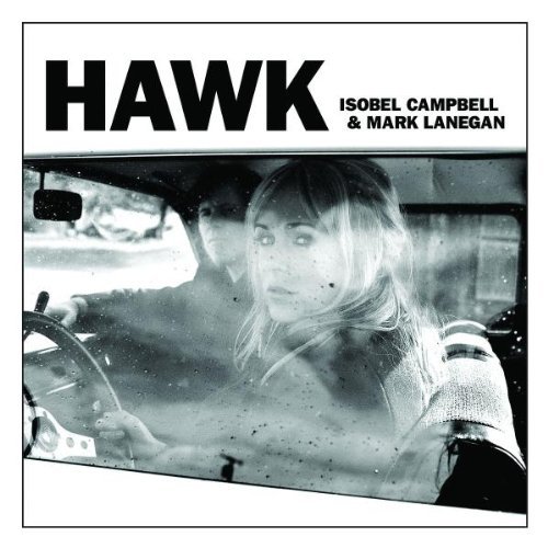 Campbell , Isobel & Lanegan , Mark - Hawk