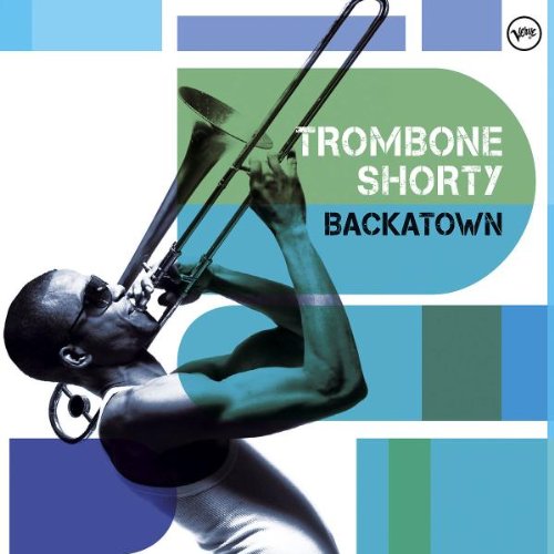 Trombone Shorty - Backatown