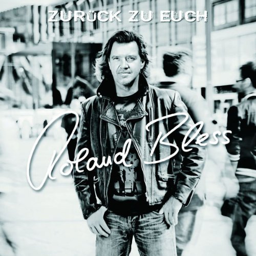 Roland Bless - Zurück zu Euch