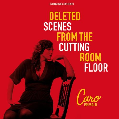 Caro Emerald - Deleted Scenes from the Cutting Room Floor