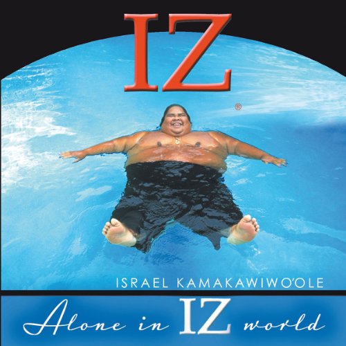 Kamakawiwo'Ole , Israel  - Alone in Iz World