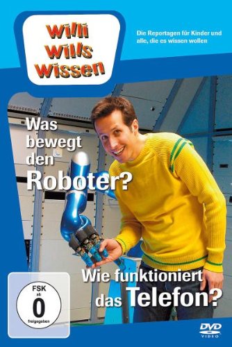 - Willi wills wissen - Was bewegt den Roboter?/Wie funktioniert das Telefon?
