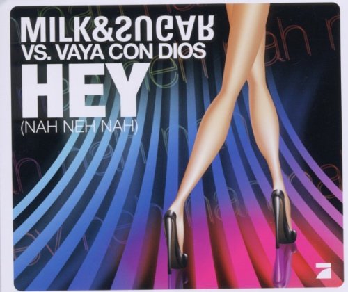 Milk & Sugar Vs. Vaya Con Dios - Hey (Nah Neh Nah) (Maxi)