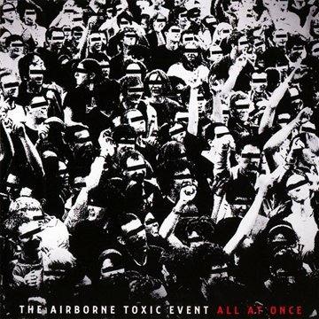 Airborne Toxic Event , The - All at Once