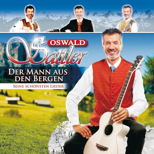 Oswald Sattler - Der Mann aus Den Bergen-Seine Schönsten Lieder