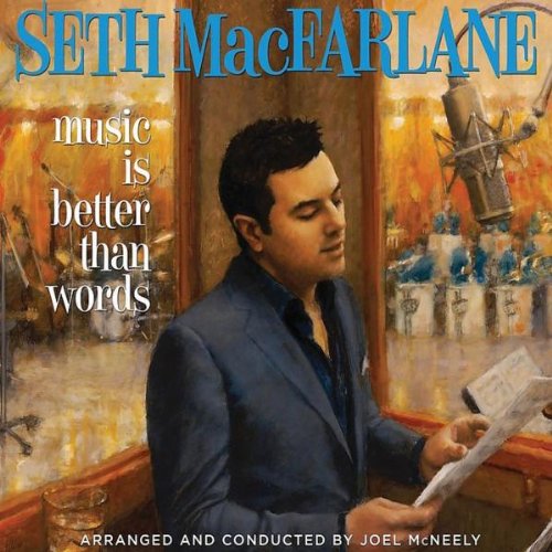 MacFarlane , Seth - Music Is Better Than Words