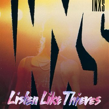 INXS - Listen Like Thieves (2011 Remastered)