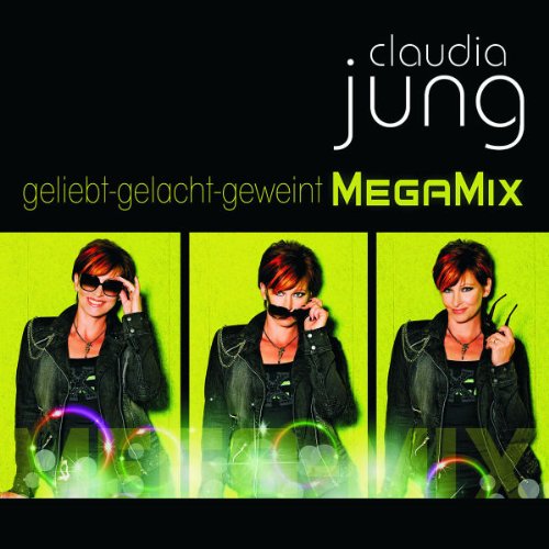 Claudia Jung - Geliebt Gelacht Geweint-Best of (Megamix)
