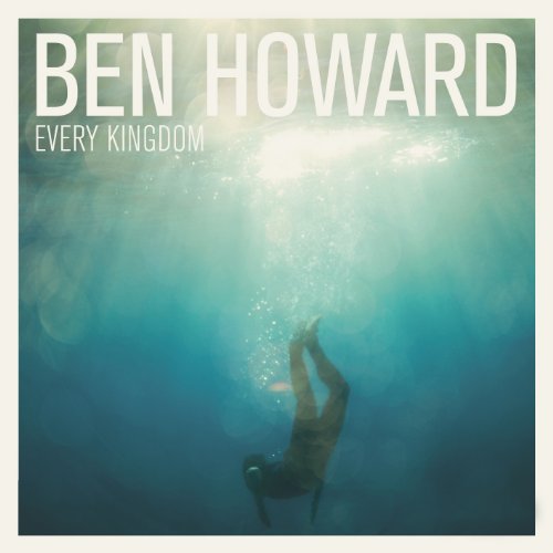 Howard , Ben - Every Kingdom