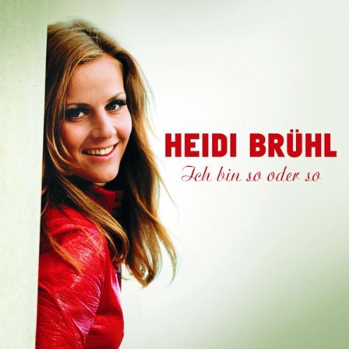 Heidi Brühl - Ich bin so oder so - Hits & Perlen aus den Jahren 1959-1991