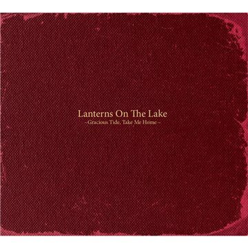 Lanterns on the Lake - Gracious Tide,Take Me Home