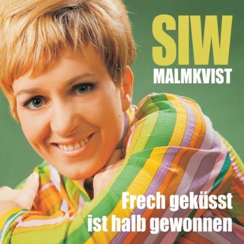 Siw Malmkvist - Frech Geküsst Ist Halb Gewonnen-die Großen Erfolge