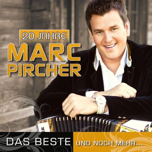 Marc Pircher - 20 Jahre - Das Beste und noch mehr...