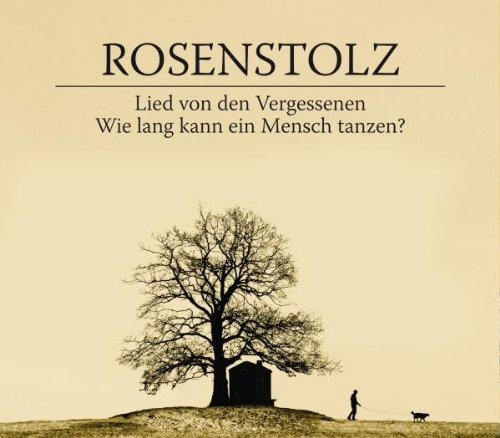 Rosenstolz - Lied von den Vergessenen / Wie lang kann ein Mensch tanzen? (Maxi)