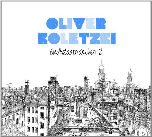 Koletzki , Oliver - Großstadtmärchen 2 (Limited Deluxe Edition) 