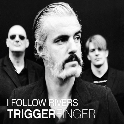 Triggerfinger - I follow Rivers (Maxi)