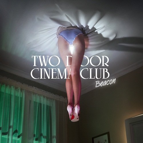 Two Door Cinema Club - Beacon (Deluxe Edition)