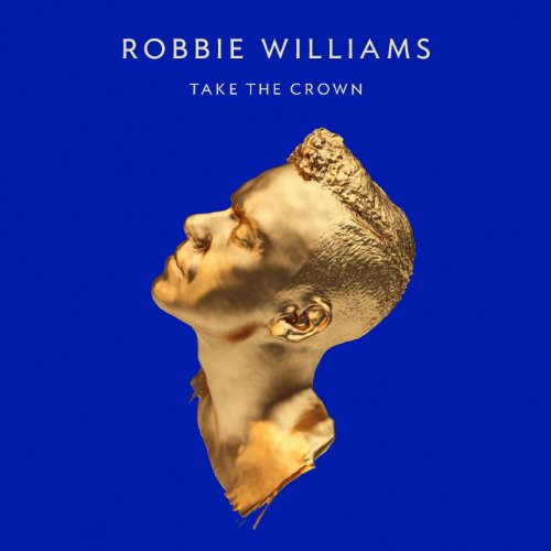 Williams , Robbie - Take The Crown (Limited Deluxe Edition)