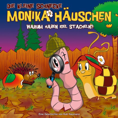 die Kleine Schnecke Monika Häuschen - 33: Warum Haben Igel Stacheln?